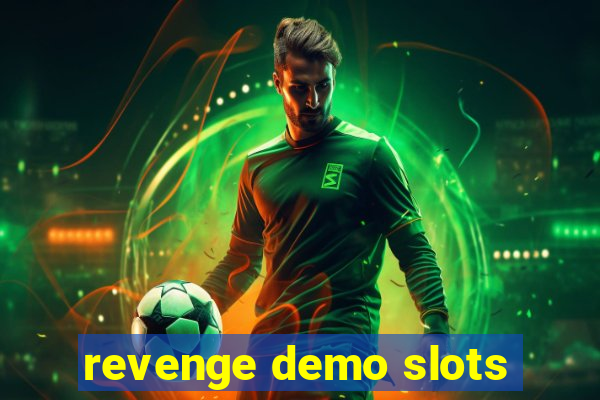 revenge demo slots